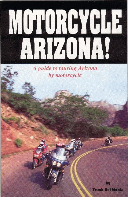 Motorcycle Arizona! book cover — a guide to touring Arizona by motorcycle by Frank Del Monte